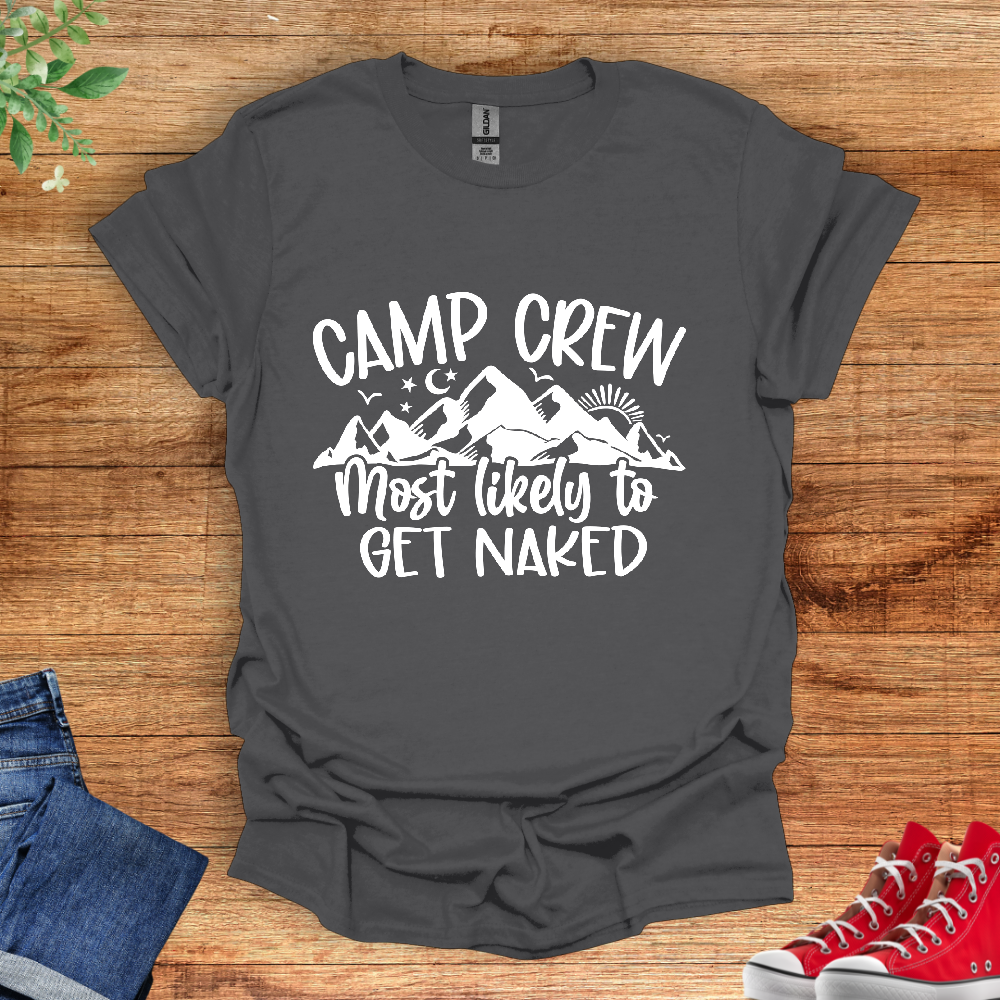 Camp Crew Most Likely To Get Naked T-Shirt – Crypjama