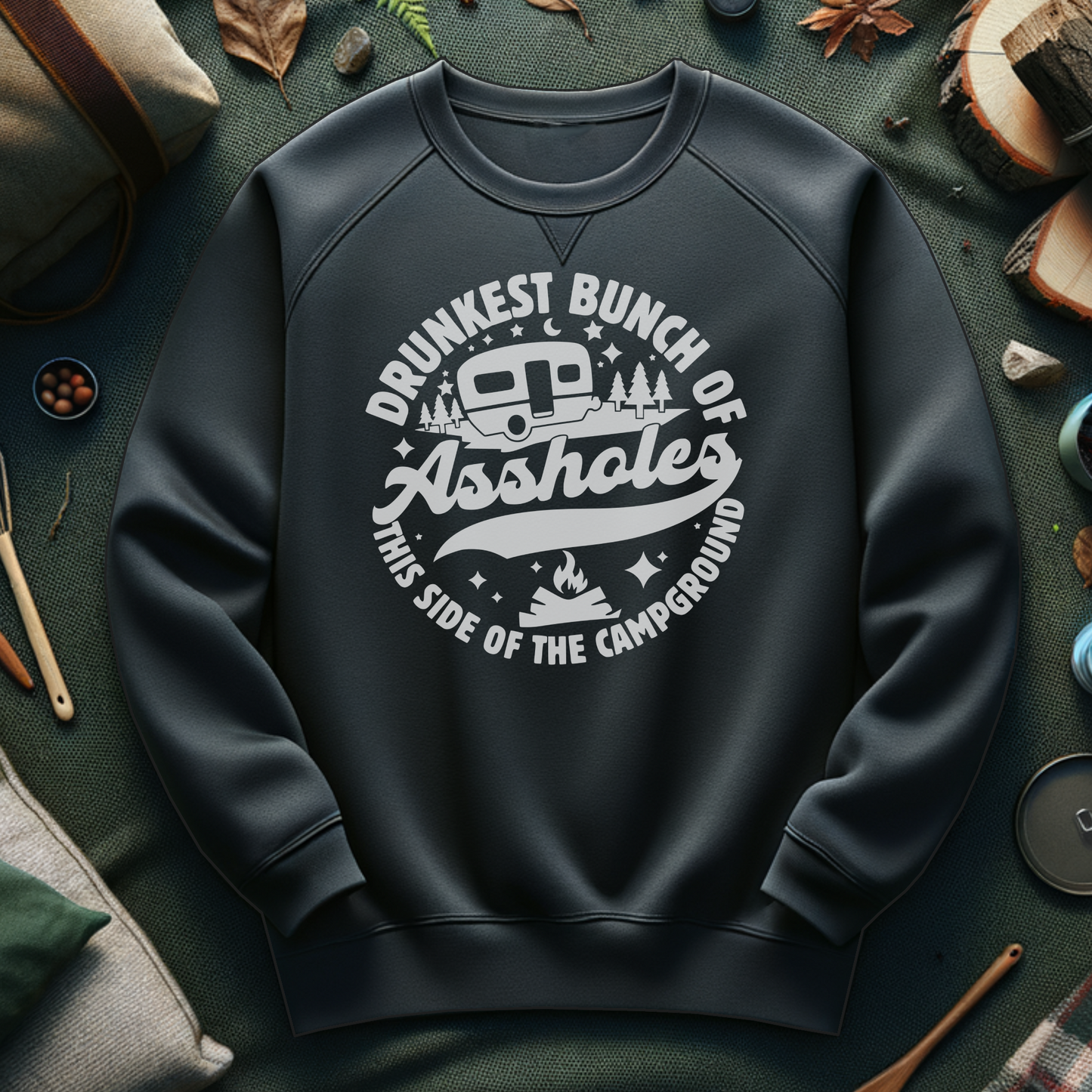 Funny Camping Crewneck Sweatshirt - Drunkest Bunch of Assholes Design