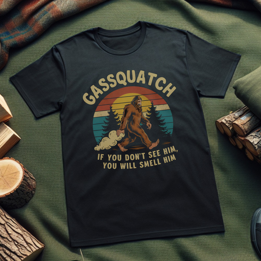 Funny Gasquatch T-Shirt - If You Don't See Him You Will Smell Him