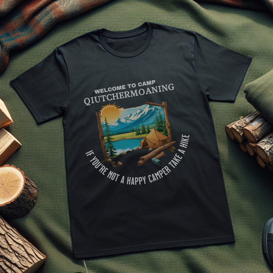 Quitchermoaning If You're Not A Happy Camper Take A Hike t shirt