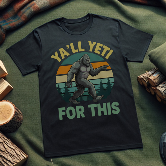 Ya'll Yeti For This Bigfoot T-Shirt