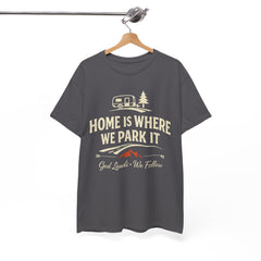 RV Camper T‑Shirt — "Home Is Where We Park It" Faith-Based Camping Tee