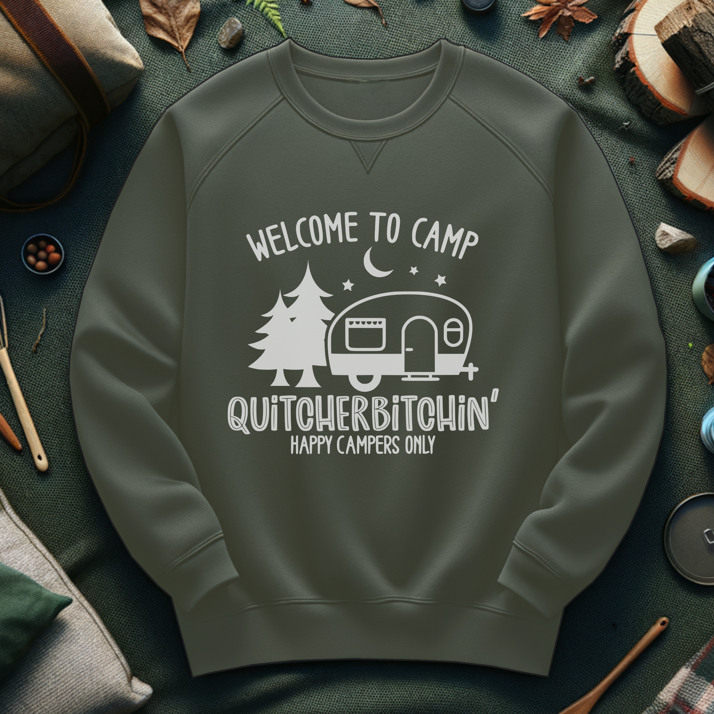 Camp Quitcherbitchin Sweatshirt