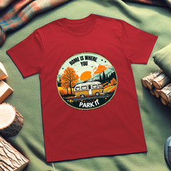 Home is Where You Park It Camping Lover's T-Shirt, Gift for Adventure Lovers