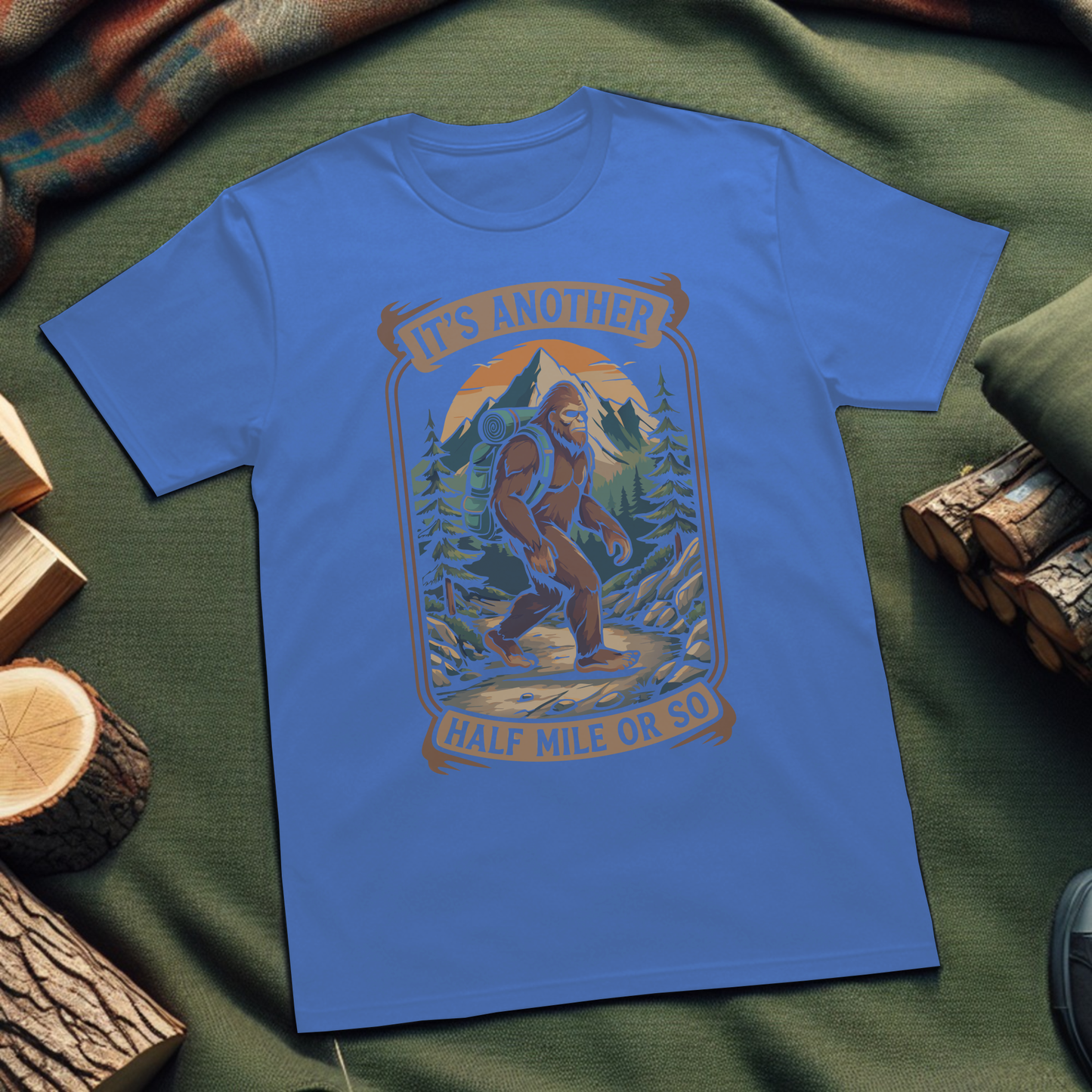 It's Another Half Mile or So Bigfoot T-Shirt