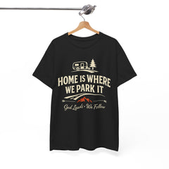 RV Camper T‑Shirt — "Home Is Where We Park It" Faith-Based Camping Tee