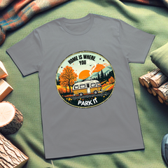 Home is Where You Park It Camping Lover's T-Shirt, Gift for Adventure Lovers