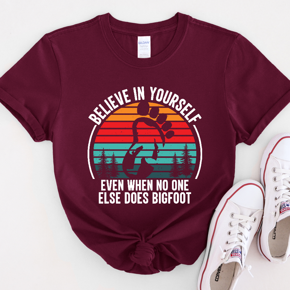 Believe In Yourself Bigfoot T-Shirt