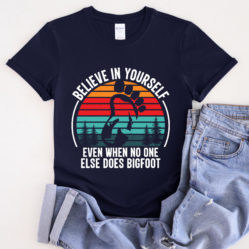 Believe In Yourself Bigfoot T-Shirt