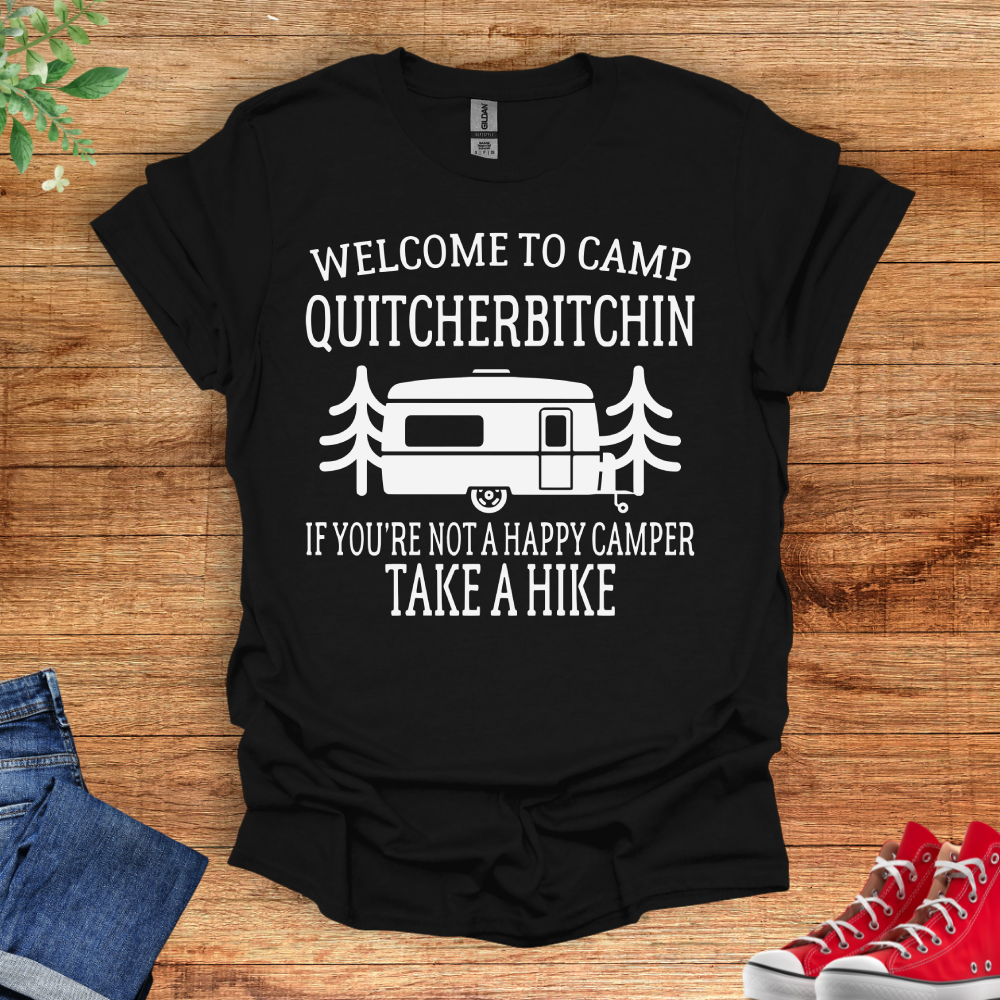 Welcome To Camp Quitcherbitchin. If You're Not A Happy Camper, Take A Hike