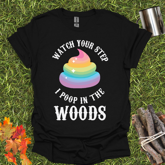 Funny Camping T-Shirt - Watch Your Step - I Poop In The Woods