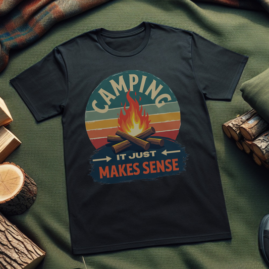 Camping It Just Makes Sense T-Shirt – Funny Outdoor Tee for Campers