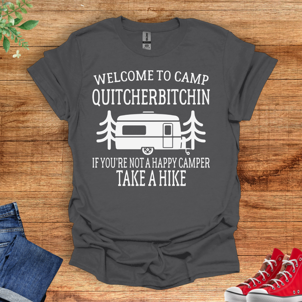 Welcome To Camp Quitcherbitchin. If You're Not A Happy Camper, Take A Hike