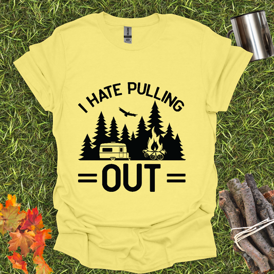 Camping T-Shirt - I Hate Pulling Out Design