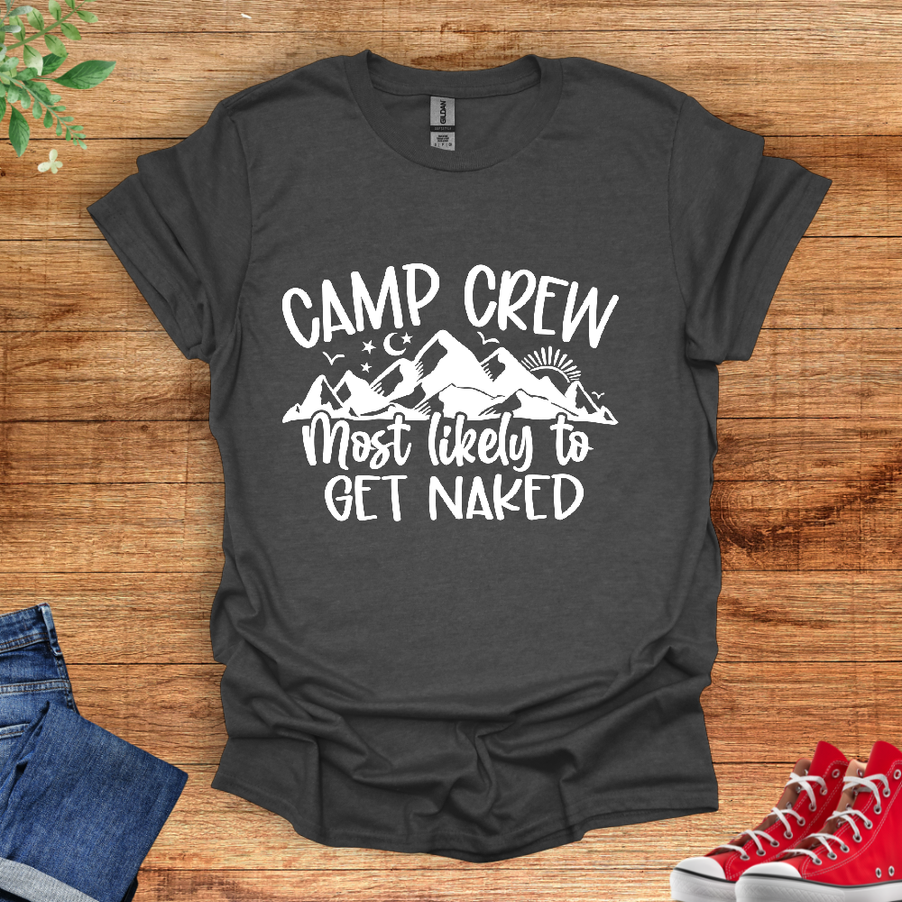 Camp Crew Most Likely To Get Naked T-Shirt