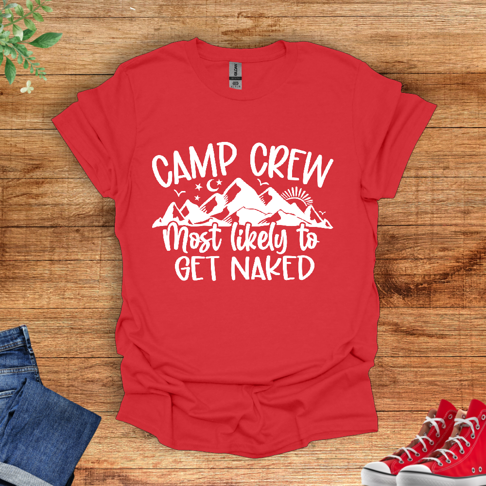 Camp Crew Most Likely To Get Naked T-Shirt