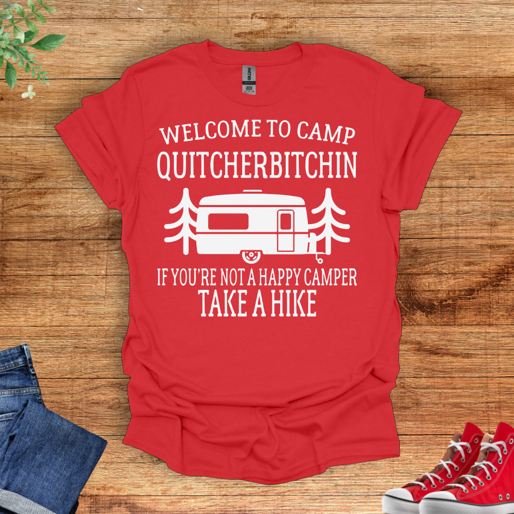 Welcome To Camp Quitcherbitchin. If You're Not A Happy Camper, Take A Hike